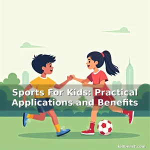 Read more about the article Sports For Kids: Practical Applications and Benefits
