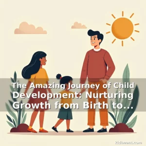 Read more about the article The Amazing Journey of Child Development: Nurturing Growth from Birth to Adolescence