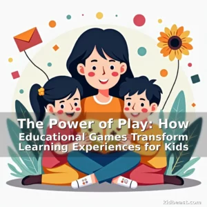 Read more about the article The Power of Play: How Educational Games Transform Learning Experiences for Kids
